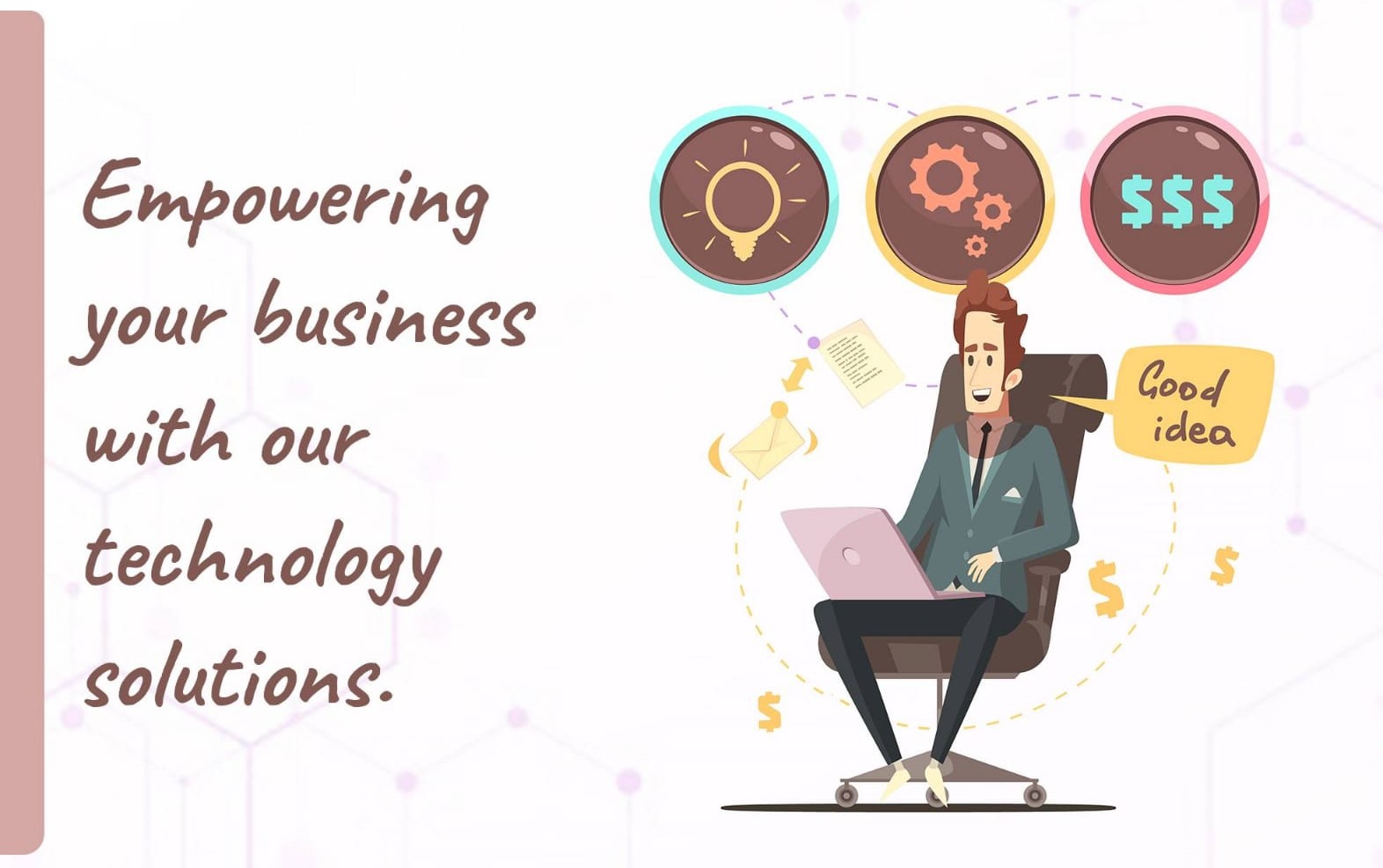 Good idea - Empowering your business with our technology solutions.